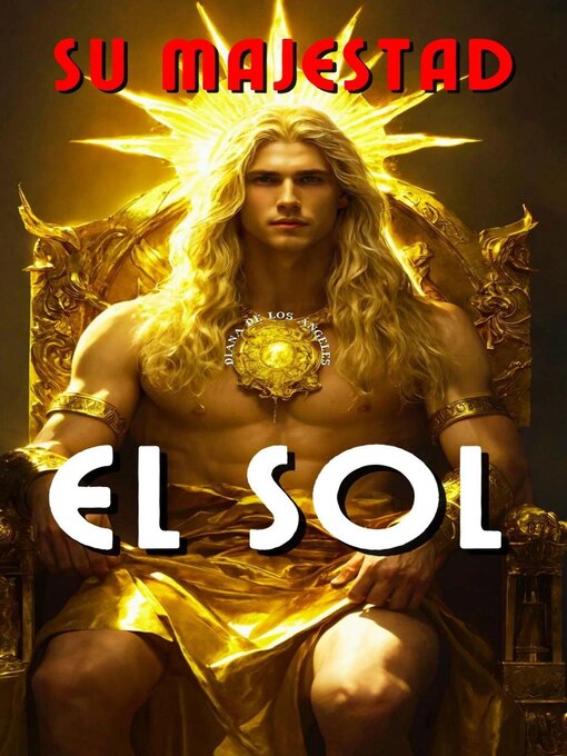 Title details for Su Majestad el Sol by Diana de los Ángeles - Available